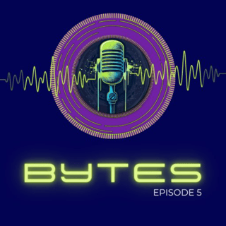 Bytes Episode 5