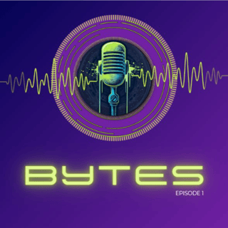 Bytes Podcast Episode 1