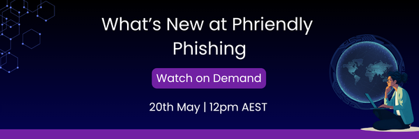 What’s New at Phriendly  Phishing - 20.5.26