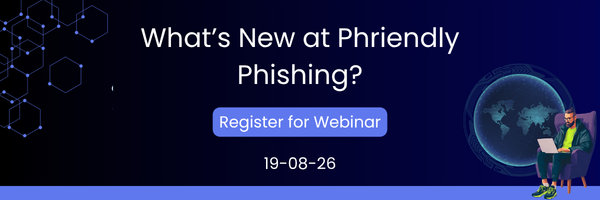 What’s New at Phriendly Phishing